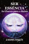 Portuguese – SER ESSÊNCIA –  As Chaves para o Reino (BEing Essence – Keys to the Kingdom)
