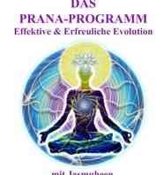 Das Pranaprogramm - Effektive & erfreuliche Evolution